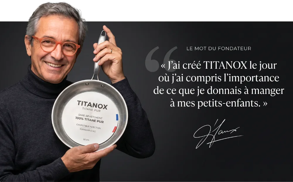 Le mot du fondateur : « J'ai créé TITANOX le jour où j'ai compris l'importance de ce que je donnais à manger à mes petits-enfants. »